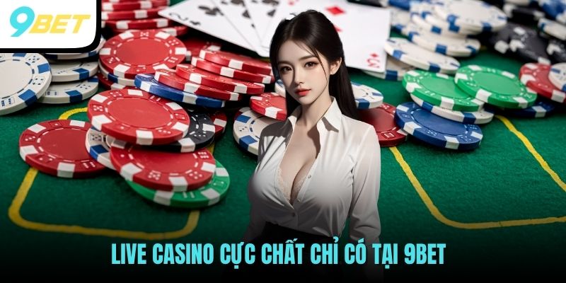 9BET - Link Đăng Nhập Nhà Cái 9 Bet Thể Thao, Casino T4/2026 32 Live Casino cực chất chỉ có tại 9BET